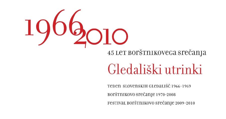Slovenski gledališki muzej v sodelovanju s Festivalom Borštnikovo srečanje.