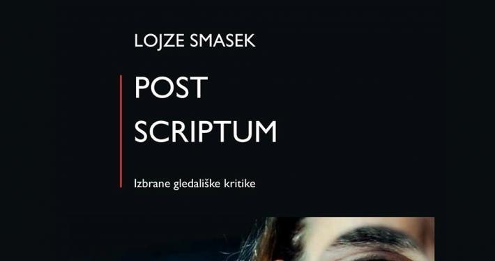 Predstavitev dveh novih publikacij POST SCRIPTUM (Prvi del: Izbrane gledališke kritike in Drugi del: Izbrane kritike radijskih iger) avtorja Lojzeta Smaska