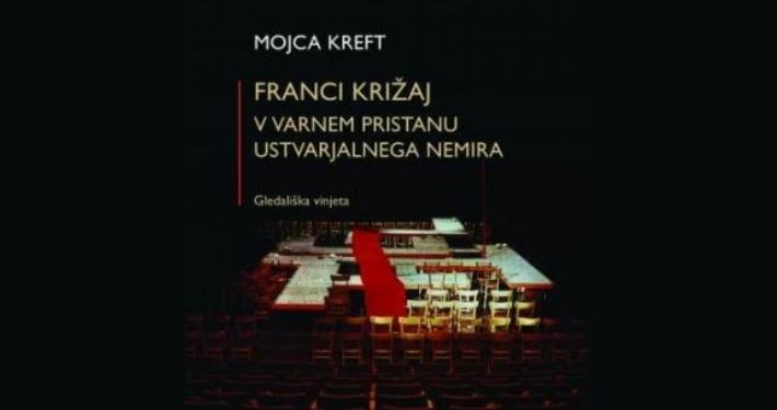 FRANCI KRIŽAJ - V varnem pristanu ustvarjalnega nemira