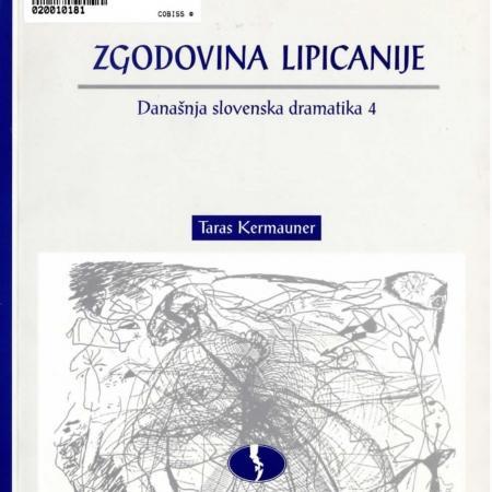 Taras Kermauner: Zgodovina Lipicanije, Današnja slovenska dramatika 4 (Slovenski gledališki muzej, 2001).