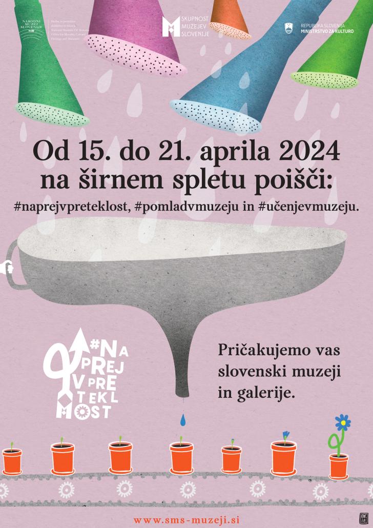 Naprej v preteklost, spletna akcija slovenskih muzejev in galerij, 15. - 21. april 2024, #naprejvpreteklost, #pomladvmuzeju, #učenjevmuzeju