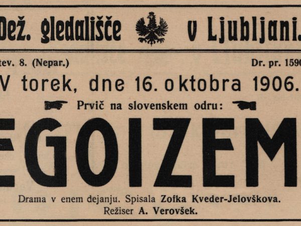 Plakat za uprizoritev Zofka Kveder: Egoizem, režiser Anton Verovšek, Deželno gledališče v Ljubljani, premiera 16. oktobra 1906. Vir: Ikonoteka SLOGI – Gledališki muzej.